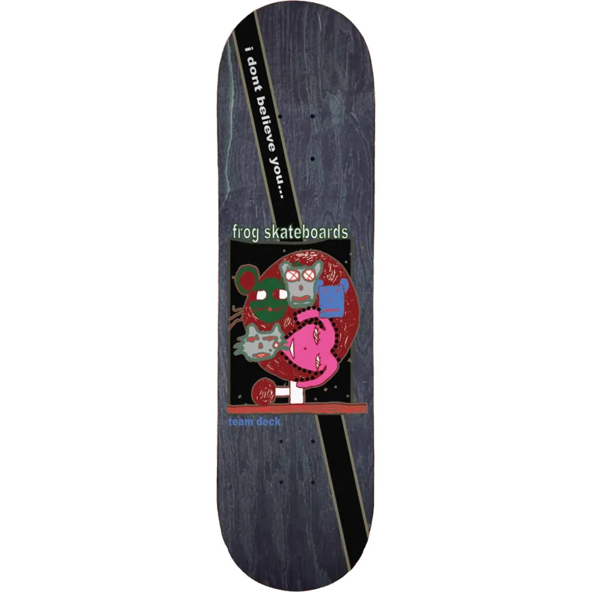 Frog I Don't Believe You Deck 8.42 - Goodnews Skateshop