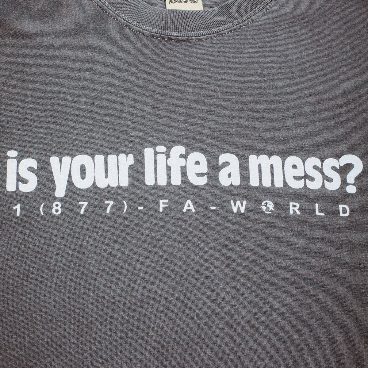 FA Is Your Life A Mess? T-Shirt in Graphite - Goodnews Skateshop